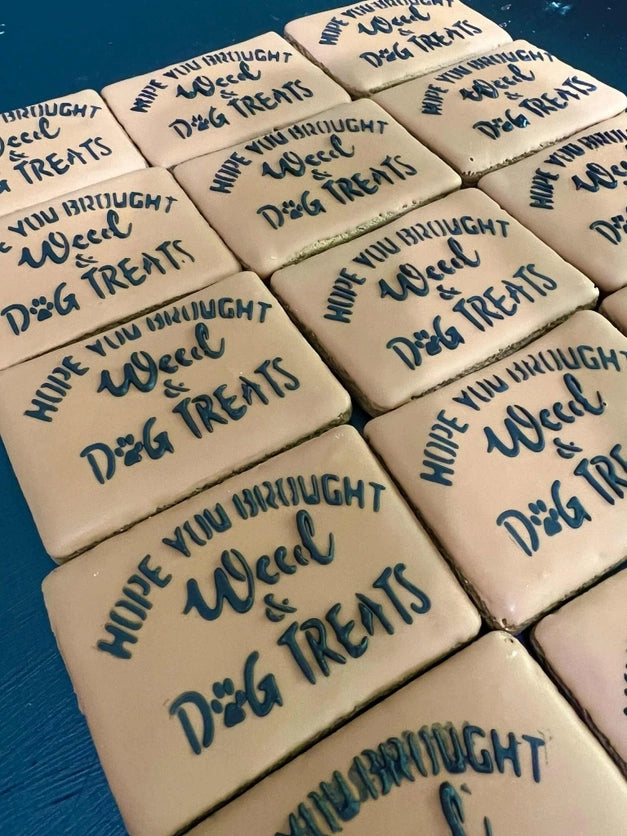 Hope You Brought Weed & Dog Treats
